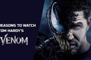 reasons-to-watch-tom-hardys-venom