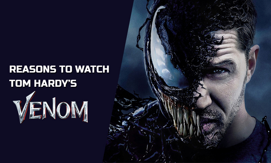 reasons-to-watch-tom-hardys-venom