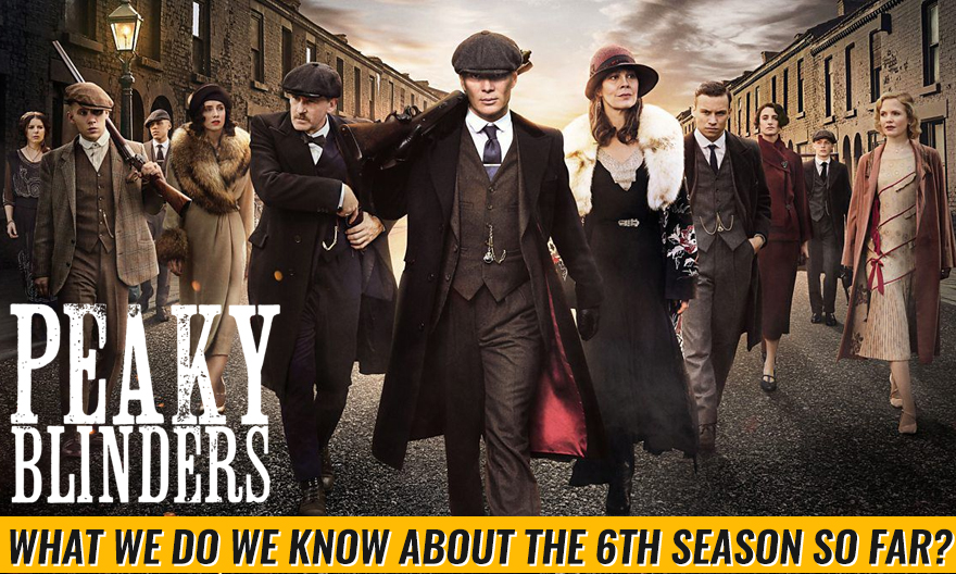 Know About the 6 Season of Tv Show Peaky Blinders