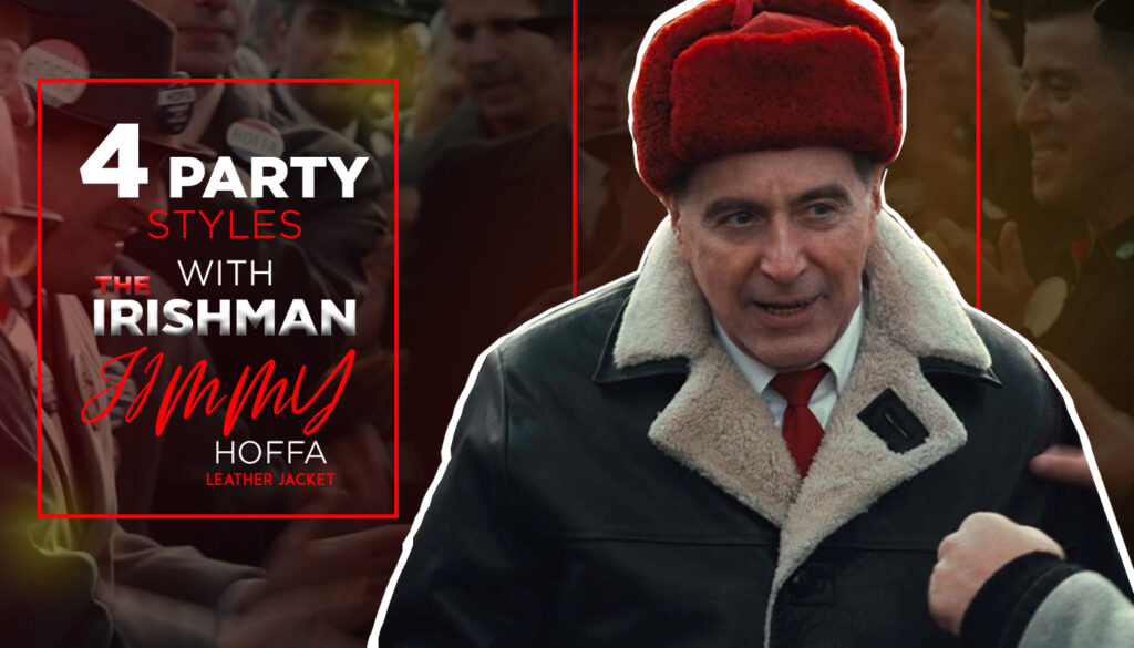 4 Party Styles With The Irishman Jimmy Hoffa Leather Jacket