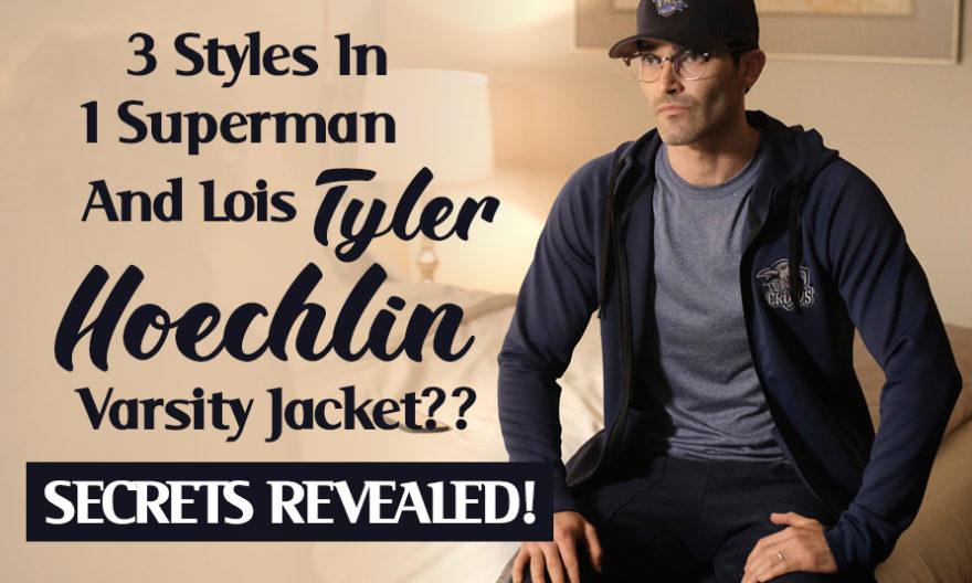 3 Styles In 1 Superman And Lois Tyler Hoechlin Varsity Jacket?? Secrets Revealed!