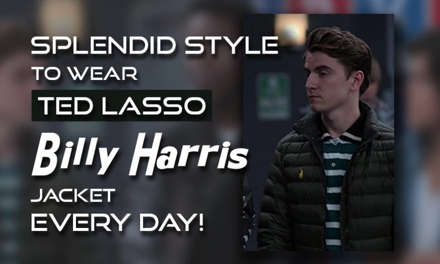 Splendid Style To Wear Ted Lasso Billy Harris Jacket Every Day!