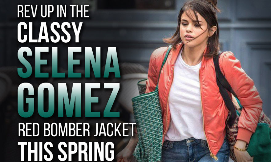 Rev Up In The Classy Selena Gomez Red Bomber Jacket This Spring