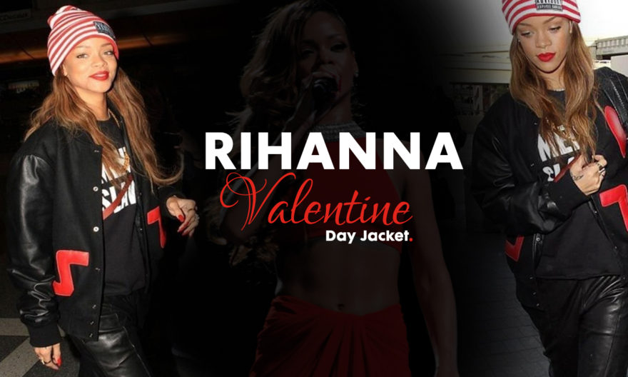 Rihanna Valentine Day Jacket Styled In More Than One Romantic Way!