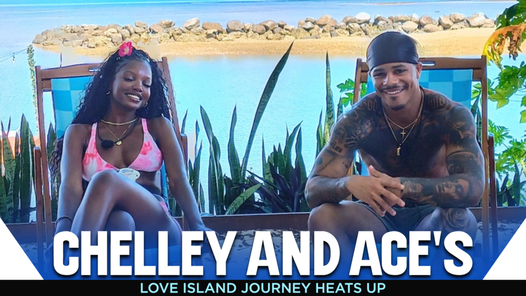 Chelley and Ace’s Love Island Journey Heats Up
