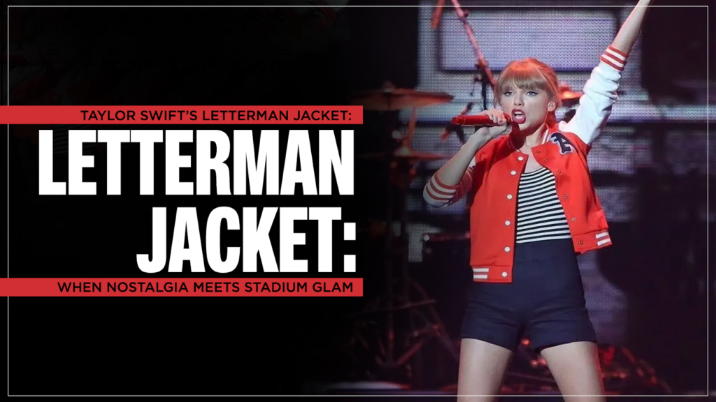 Taylor Swift's Letterman Jacket: Nostalgia meets stadium glam