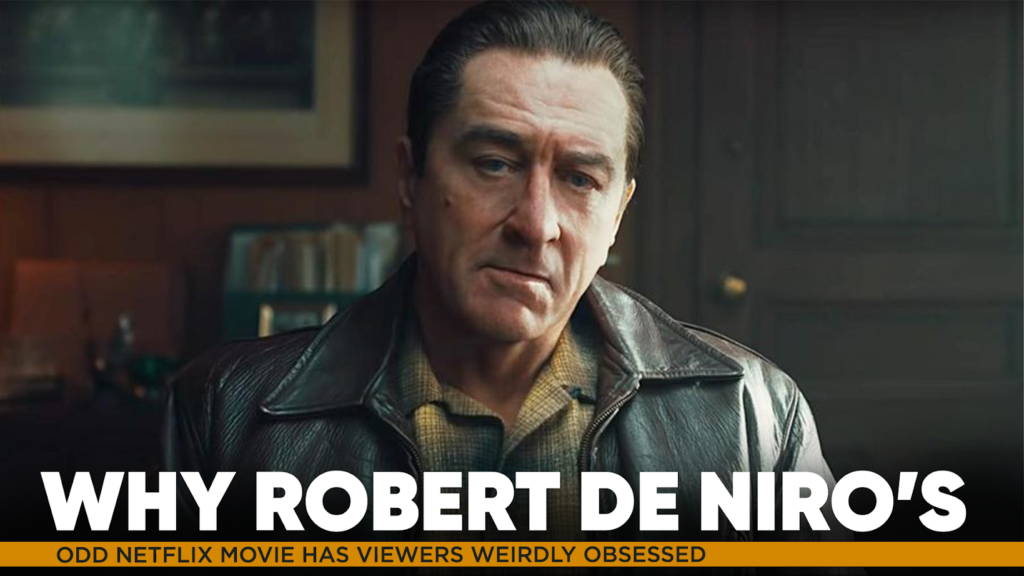 Robert De Niro’s Odd Netflix Movie
