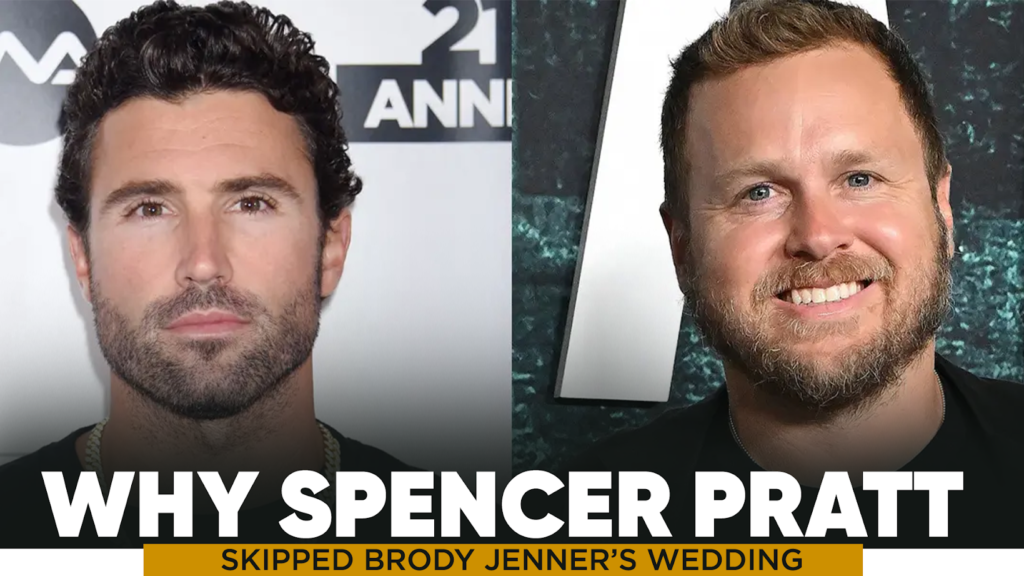 Why Spencer Pratt Skipped Brody Jenner’s Wedding