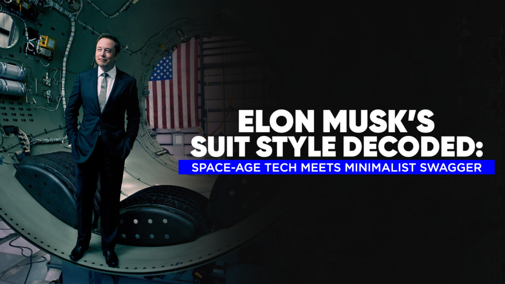 Elon Musk’s Suit Style Decoded Space-Age Tech Meets Minimalist Swagger