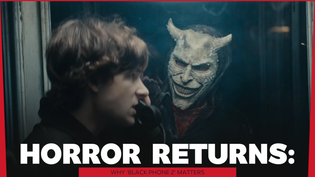 Horror Returns Why ‘Black Phone 2’ Matters